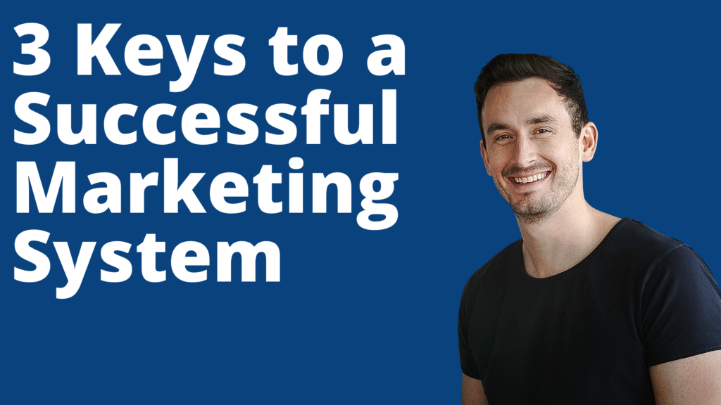 3 Keys to a Successful Marketing System